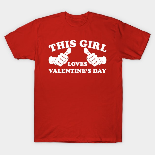 This Girl Loves Valentine's Day T-Shirt by Dreamteebox